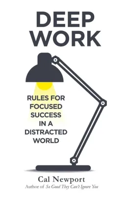  「Deep Work: Rules for Focused Success in a Distracted World」: 集中力を極めるための奇想天外な戦略と実践的ガイド！